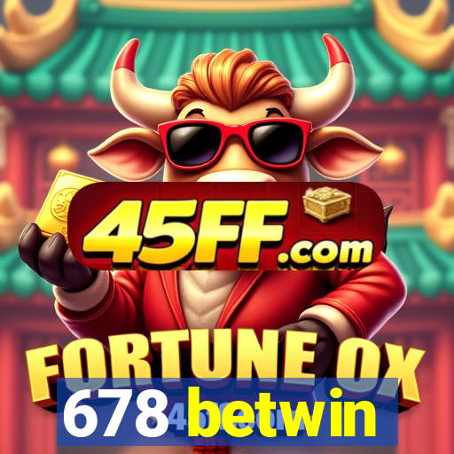 678 betwin